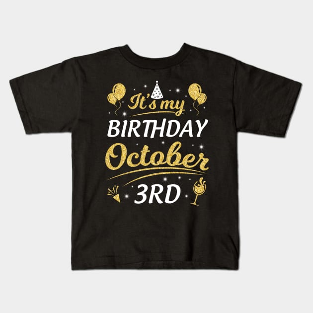 It's My Birthday On October 3rd Happy Birthday To Me You Dad Mom Brother Sister Son Daughter Kids T-Shirt by joandraelliot